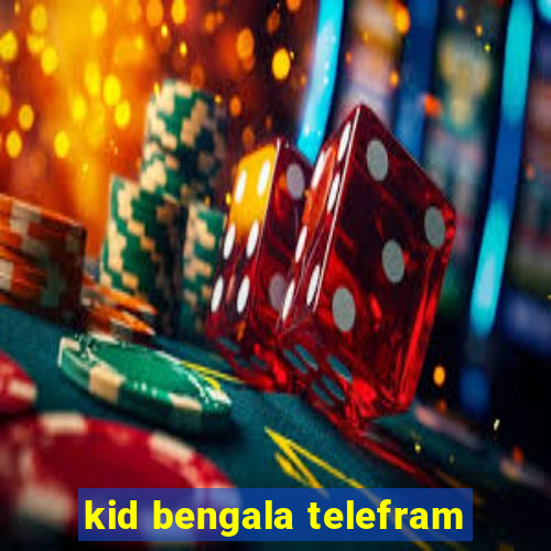 kid bengala telefram